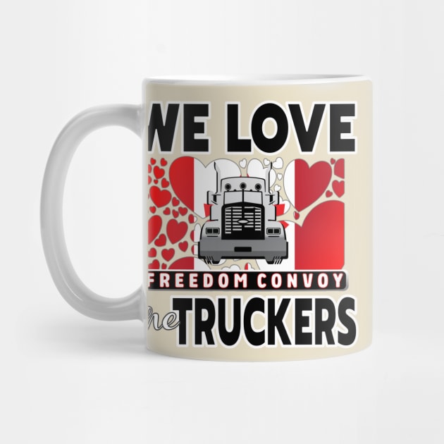 WE LOVE THE TRUCKERS - TRUCKERS FOR FREEDOM CONVOY  2022 TO OTTAWA CANADA BLACK LETTERS by KathyNoNoise